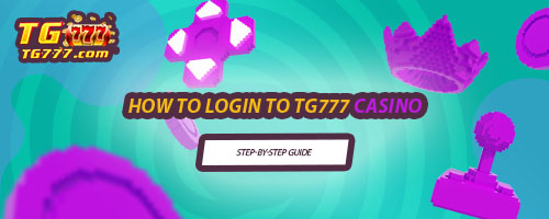 How to Login to TG777 Casino: Step-by-Step Guide